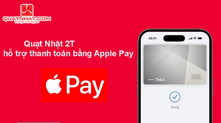 Hướng dẫn thiết lập thanh toán bằng Apple Pay tại Quạt Nhật 2T từ tháng 8/2023